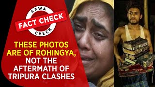 Fact Check: These Viral Photos Are Of Rohingya, Not The Aftermath Of Tripura Clashes