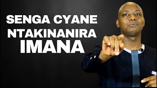 SENGA CYANE NTAKINANIRA IMANA -- Ubutumwa BUKIZA na Pst DESIRE HABYARIMANA