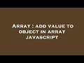 Array : add value to object in array javascript