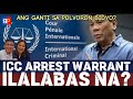 ICC ARREST WARRANT ILALABAS NA?