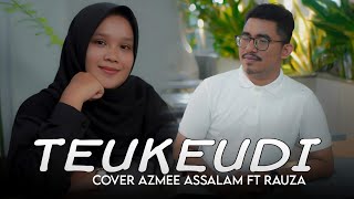 TEUKEUDI COVER - AZMEE ASSALAM FEAT RAUZA