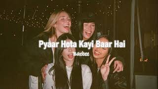 Pyaar Hota Kayi Baar Hai (slowed +reverb) ♡ ||Arijit Singh