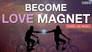 528hz Become a Love Magnet Guided Meditation + Affirmations(Only 15 Minutes a Day!Works Like Magic!)