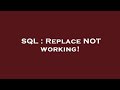 SQL : Replace NOT working!