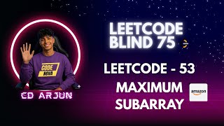Maximum Subarray | Leetcode 53 | Amazon Coding Question | #codenova #leetcodesolutions #interview