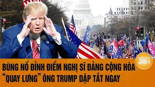 Toàn cảnh thế giới: Bùng nổ đỉnh điểm nghị sĩ Đảng Cộng hòa 'quay lưng’, ông Trump dập tắt ngay