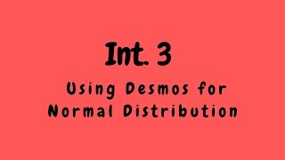 Int3 Using Desmos for Normal Distribution