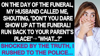 At the funeral, the husband yelled, Get out! Leave immediately! I replied with, ...What? before…