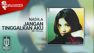 Nadila - Jangan Tinggalkan Aku (Official Karaoke Video) | No Vocal