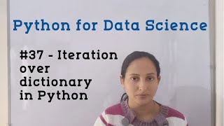 #37 - Iteration over dictionary in Python | Python Tutorial for Data Science | Python Tutorial
