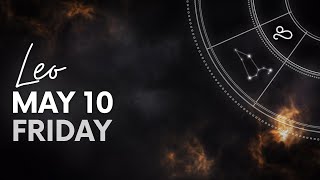 Leo - Today Horoscope - May 10, 2024 - Daily Horoscope - Horoscope for Today