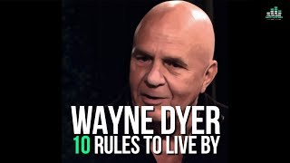Wayne Dyer - 10 Rules To Live By