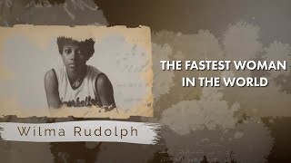 Game Changers: Wilma Rudolph