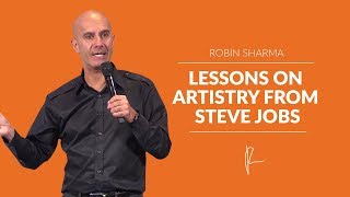 Lessons On Artistry from Steve Jobs | Robin Sharma