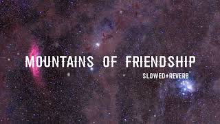 Mountains of friendship |￼ ربي أنس | slowed + reverb | 2023