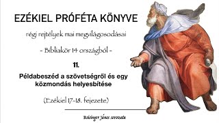 Ezékiel könyve 11. - Példabeszéd a szövetségről és egy közmondás helyesbítése - Reisinger János