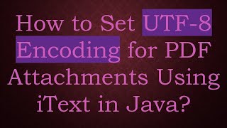 How to Set UTF-8 Encoding for PDF Attachments Using iText in Java?