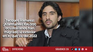 Jacques Ramírez | ¡Alarmante! 106.000 ecuatorianos han migrado al exterior en lo que va del 2022