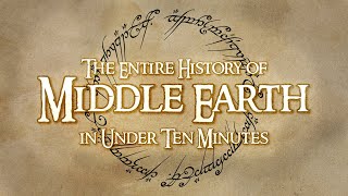 The Entire Timeline of Middle Earth Explained in Under Ten Minutes, I guess