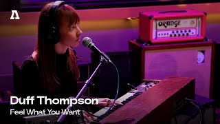 Duff Thompson - Feel What You Want | Audiotree Live