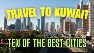 Travel to Kuwait. Ten of the best cities in Kuwait ! travel vlog !