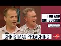 How to be fun and not boring in Christmas preaching? - with Nigel Fortescue and Pete Stedman