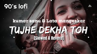 Tujhe Dekha Toh [90's-Slowed X Reverb] kumar sanu \u0026 Lata mangeshkar | Lofi's today 1m