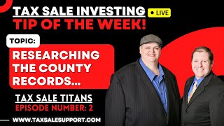 RESEARCHING TAX SALE PROPERTY: COUNTY RECORDS! TIP OF THE WEEK