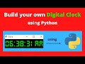 Make a clock using python | Python project | Build your own digtal clock using python |
