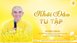 Khởi Đầu Tu Tập - TT. Thích Tuệ Hải - Chùa Long Hương