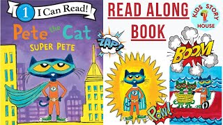 Pete the Cat Super Pete | Superhero Book | Early Reading | Kids Story Books | I can Read | ReadAloud