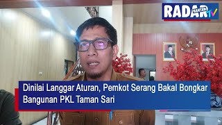 Dinilai Langgar Aturan, Pemkot Serang Bakal Bongkar Bangunan PKL Taman Sari | RADAR BANTEN