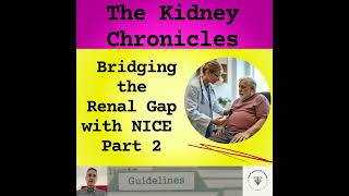 Podcast - The Kidney Chronicles: Bridging the Renal Gap with NICE - Part 2