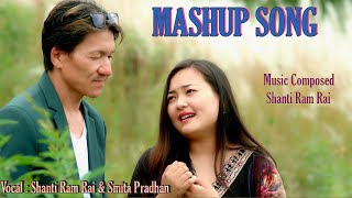 SHANTI RAM RAI || SMITA PRADHAN || MASHUP SONG 2024 || 2081 ||