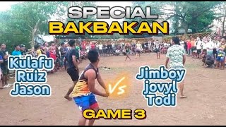 SPECIAL BAKBAKAN Kulafu Ruiz Jason Vs Jimboy Jovyl Todi GAME 3 Volleyball Dayon Dayon Idols