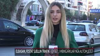 ELBASAN, FESTAT SJELLIN TRAFIK