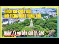 THÍCH CA PHẬT ĐÀI | ĐỊA DANH NỔI TIẾNG NHẤT VŨNG TÀU | Ngày Ấy và Bây Giờ Ra Sao | Vũng Tàu Ngày Nay