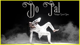 Do Pal | Unplugged Lyrical Dance | One Chance Choreography