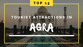 Famous Places To Visit In Agra Tour | Best Things To Do In Agra |Must Visit Attractions In Agra Tour