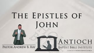 ABBI - The Epistles of John (Week 5)