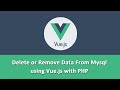 Delete or Remove Data From Mysql using Vue.js with PHP
