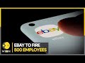 eBay to fire 500 employees, cut workforce by 4% | World Business Watch | WION