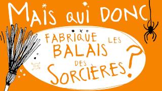 Mais qui donc fabrique les balais des sorcières ? - Eveil et Découvertes