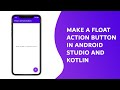 Android Floating Action Button in Android Studio And Kotlin