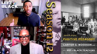 Left of Black | The Legacy of Carter G. Woodson and Black Pedagogy with Jarvis R. Givens