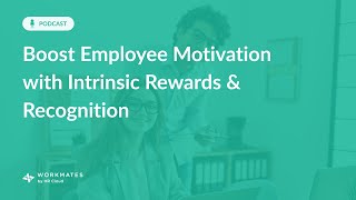 Boost Employee Motivation with Intrinsic Rewards & Recognition