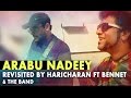Arabu Naadey - Revisited by Haricharan Ft. Bennet & the Band