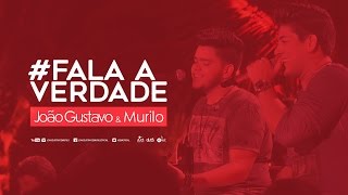 João Gustavo e Murilo - Fala a Verdade (Dia Lindo)