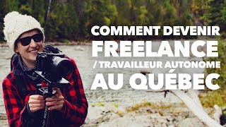 COMMENT DEVENIR FREELANCE / TRAVAILLEUR AUTONOME au QUÉBEC