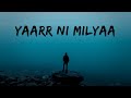 Yaarr Ni Milyaa Song [Lyrics] | Hardy Sandhu | B praak | Jaani | Arvindr Khaira | New Punjabi song